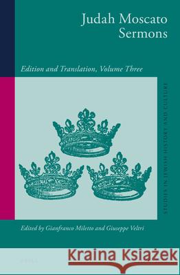 Judah Moscato Sermons: Edition and Translation, Volume Three Gianfranco Miletto Giuseppe Veltri 9789004261198 Brill Academic Publishers