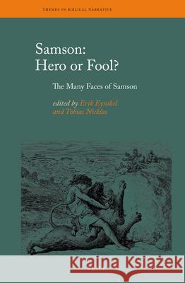 Samson: Hero or Fool?: The Many Faces of Samson Erik Eynikel Tobias Nicklas 9789004262171 Brill Academic Publishers