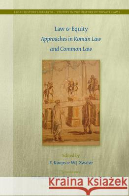 Law & Equity: Approaches in Roman Law and Common Law E. Koops Willem Jans Zwalve 9789004262195 Brill - Nijhoff