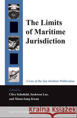 The Limits of Maritime Jurisdiction Clive H. Schofield Seokwoo Lee Moon-Sang Kwon 9789004262584