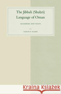 The Jibbali (Shaḥri) Language of Oman: Grammar and Texts D. Rubin 9789004262843 Brill Academic Publishers