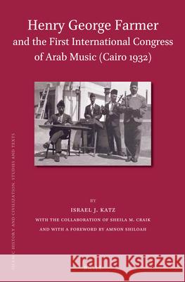 Henry George Farmer and the First International Congress of Arab Music (Cairo 1932) Israel Katz, Sheila M. Craik, Amnon Shiloah 9789004263192 Brill