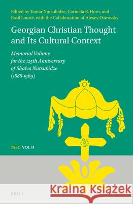 Georgian Christian Thought and Its Cultural Context: Memorial Volume for the 125th Anniversary of Shalva Nutsubidze (1888-1969) Nutsubidze 9789004263376 Brill Academic Publishers