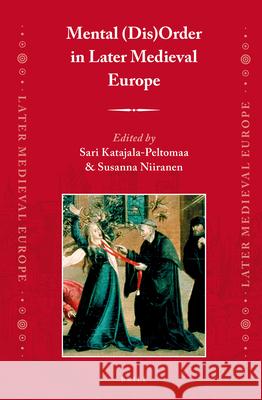 Mental (Dis)Order in Later Medieval Europe Sari Katajala-Peltomaa, Susanna Niiranen 9789004264144