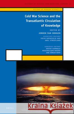 Cold War Science and the Transatlantic Circulation of Knowledge Jeroen van Dongen 9789004264212 Brill