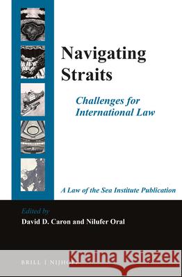 Navigating Straits: Challenges for International Law David D. Caron Nilufer Oral 9789004266360 Martinus Nijhoff Publishers / Brill Academic