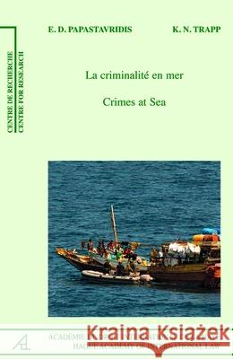 Crimes at Sea /La Criminalité En Mer Papastavridis, Efthymios D. 9789004268074 Brill - Nijhoff