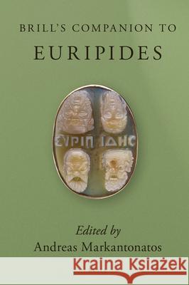 Brill's Companion to Euripides (2 Vols) Andreas Markantonatos 9789004269705 Brill