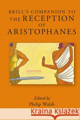 Brill's Companion to the Reception of Aristophanes Philip, Dr Walsh 9789004270688