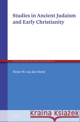 Studies in Ancient Judaism and Early Christianity Pieter W. Horst 9789004271043