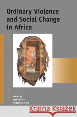 Ordinary Violence and Social Change in Africa Jacky Bouju 9789004271555 Brill Academic Publishers