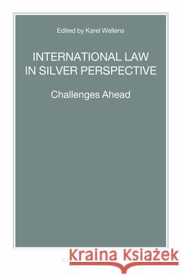 International Law in Silver Perspective: Challenges Ahead Karel Wellens 9789004271678 Brill - Nijhoff