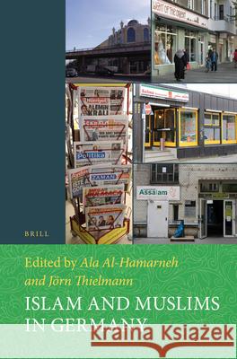 Islam and Muslims in Germany Ala Al-Hamarneh, Jörn Thielmann 9789004272118 Brill