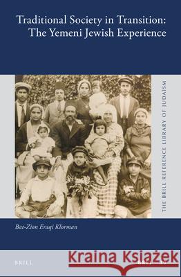 Traditional Society in Transition: The Yemeni Jewish Experience Bat-Zion Eraq Bat-Zion Eraqi Klorman 9789004272903