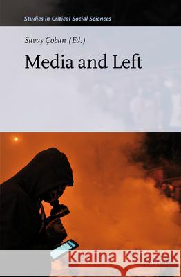 Media and Left Savaş Çoban 9789004272927 Brill