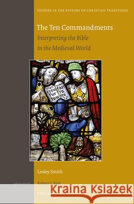 The Ten Commandments: Interpreting the Bible in the Medieval World Lesley J. Smith 9789004273924 Brill