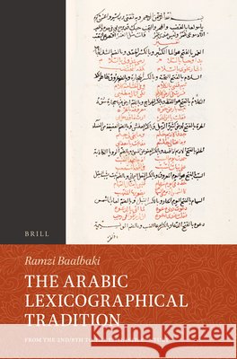 The Arabic Lexicographical Tradition: From the 2nd/8th to the 12th/18th Century Ramzi Baalbaki 9789004273979 Brill