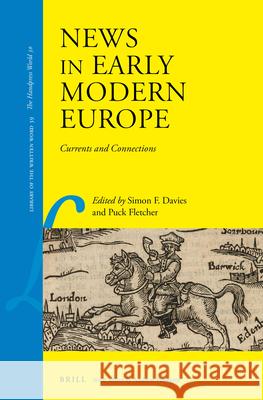 News in Early Modern Europe: Currents and Connections Simon Davies Puck Fletcher 9789004276857