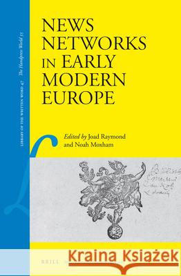 News Networks in Early Modern Europe Joad Raymond 9789004277175 Brill Academic Publishers