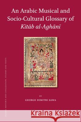 An Arabic Musical and Socio-Cultural Glossary of Kitāb Al-Aghānī Sawa 9789004277502 Brill Academic Publishers