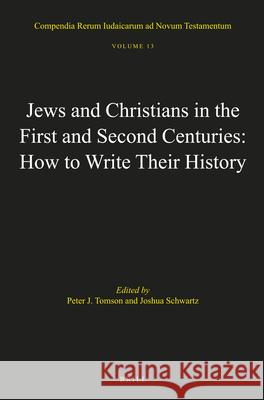 Jews and Christians in the First and Second Centuries: How to Write Their History Peter J. Tomson Joshua J. Schwartz 9789004278394
