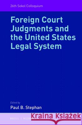Foreign Court Judgments and the United States Legal System Paul B., III Stephan 9789004278912