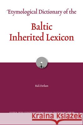 Etymological Dictionary of the Baltic Inherited Lexicon Rick Derksen 9789004278981 Brill Academic Publishers