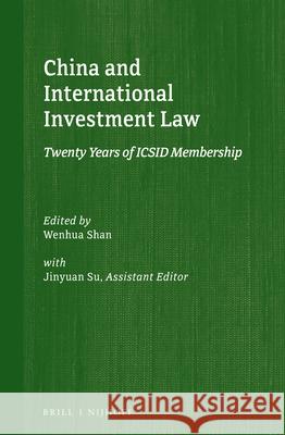 China and International Investment Law: Twenty Years of ICSID Membership Wenhua Shan Jinyuan Su 9789004279643