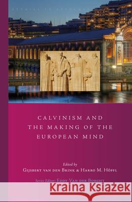 Calvinism and the Making of the European Mind Gijsbert Brink 9789004279834