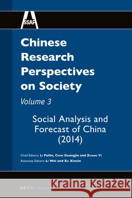 Chinese Research Perspectives on Society, Volume 3: Social Analysis and Forecast of China (2014) Peilin LI, Guangjin CHEN, Yi ZHANG 9789004279957