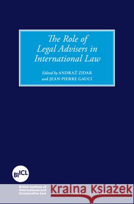 The Role of Legal Advisers in International Law Andra Zidar Jean-Pierre Gauci 9789004280298 Brill - Nijhoff