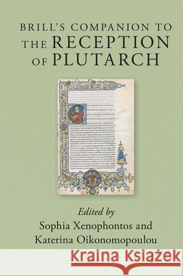 Brill's Companion to the Reception of Plutarch Katerina Oikonomopoulou Sophia Xenophontos 9789004280403