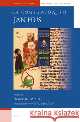 A Companion to Jan Hus Ota Pavlicek, František Šmahel 9789004280557 Brill