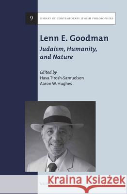 Lenn E. Goodman: Judaism, Humanity, and Nature Hava Tirosh-Samuelson Aaron W. Hughes 9789004280748