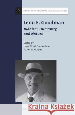 Lenn E. Goodman: Judaism, Humanity, and Nature Hava Tirosh-Samuelson Aaron W. Hughes 9789004280755