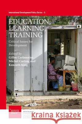 Education, Learning, Training: Critical Issues for Development Gilles Carbonnier Michel Carton Kenneth King 9789004281141 Martinus Nijhoff Publishers / Brill Academic