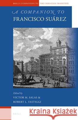 A Companion to Francisco Suárez Victor Salas, Robert Fastiggi 9789004281585 Brill