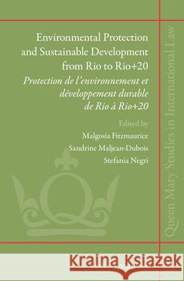 Environmental Protection and Sustainable Development from Rio to Rio+20: Protection de l'Environnement Et Développement Durable de Rio À Rio+20 Fitzmaurice 9789004282902 Brill - Nijhoff