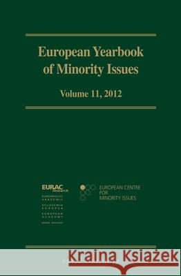 European Yearbook of Minority Issues, Volume 11 (2012) European Centre for Minority Issues      The European Academy Bozen/Bolzano 9789004283299