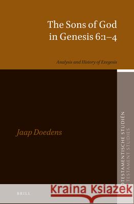 The Sons of God in Genesis 6:1-4: Analysis and History of Exegesis J. J. C. Doedens 9789004284265 Brill