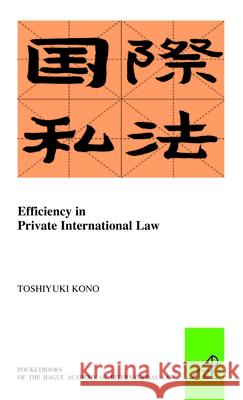 Efficiency in Private International Law Toshiyuki Kono 9789004285064 Brill - Nijhoff