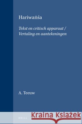 Hariwaṅśa: Tekst En Critisch Apparaat / Vertaling En Aantekeningen A. Teeuw 9789004285729 Brill