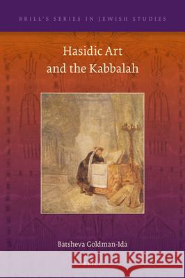 Hasidic Art and the Kabbalah Batsheva Goldman-Ida 9789004287709 Brill