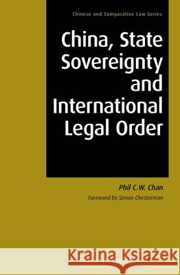 China, State Sovereignty and International Legal Order Phil C. W. Chan 9789004287723