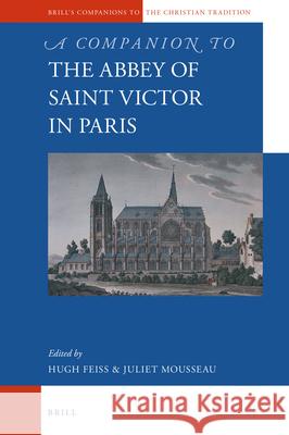 A Companion to the Abbey of Saint Victor in Paris Fr. Hugh Feiss, Juliet Mousseau 9789004287747