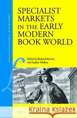 Specialist Markets in the Early Modern Book World Richard Kirwan 9789004288102 Brill Academic Publishers