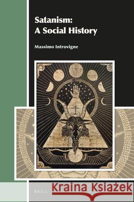 Satanism: A Social History Massimo Introvigne 9789004288287 Brill