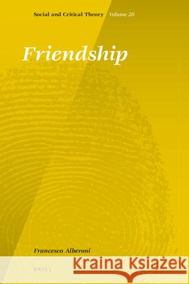 Friendship Francesco Alberoni Harry Blatterer Sveva Magaraggia 9789004288393 Brill