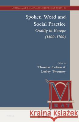 Spoken Word and Social Practice: Orality in Europe (1400-1700) Thomas V. Cohen 9789004288683