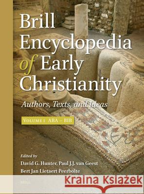 Brill Encyclopedia of Early Christianity, Volume 1 (ABA - Bib): Authors, Texts, and Ideas David Hunter L. J. Lietaer Paul Va 9789004288928
